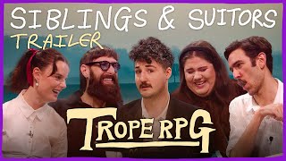 Trope RPG: Siblings \u0026 Suitors | Official Trailer | Mark Samual Bonanno, Mel \u0026 Sam, Tom Burton