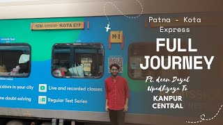 Full Journey : 13239 Patna - Kota Express || Pt Deen Dayal Upadhyaya - Kanpur Central !!!