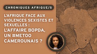 L'Afrique face aux VSS : l'affaire Bopda, un #MeToo camerounais ?