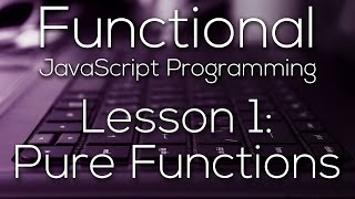Functional JavaScript Programming 1 - Pure Functions (WITH EXAMPLE)