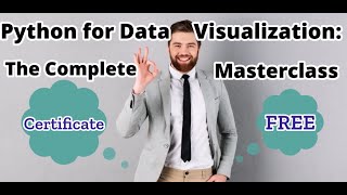 Data Visualization with Python: The Complete Free Course "Python for Data Visualization"