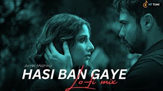 Hasi Ban Gaye | Lofi Mix | Amit Mishra | Hamari Adhuri Kahani | Bollywood lofi