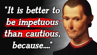 Niccolo Machiavelli's Quotes which are better Known in Youth to not to Regret in Old Age