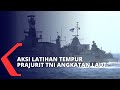 Tingkatkan Profesionalme, 8.493 Prajurit TNI AL Gelar Latihan Tempur