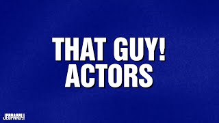 That Guy! Actors | Category | JEOPARDY!