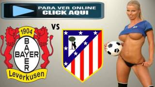 ➽➽ Ver en Vivo Bayern LEVERKUSEN  vs ATLETICO Madrid ➽➽ Transmision Online Champions 15 MARZO VUELTA