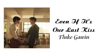 [Vietsub + Lyrics] ต่อให้เป็นจูบสุดท้าย (OST. Dark blue kiss) - Fluke Gawin