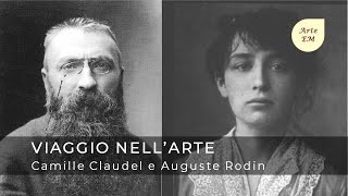 Camille Claudel and Auguste Rodin, a Story of Love and Art