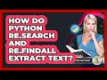 How Do Python Re.search And Re.findall Extract Text? - Python Code School