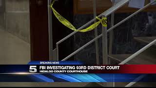 FBI Investigate Hidalgo Co. 93rd District Court