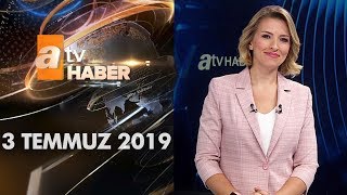 Atv Ana Haber | 3 Temmuz 2019
