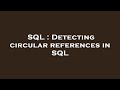 SQL : Detecting circular references in SQL