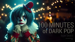 100 minutes of Dark Pop Music | The Darkest Playlist