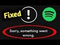 Spotify Error Message Something Went Wrong Problem Solved