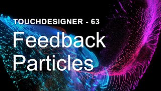 Feedback Particles – TouchDesigner Tutorial 63