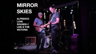 MIRROR SKIES - Alfresco Love Sounds // Tom Ward - Live @ The Victoria