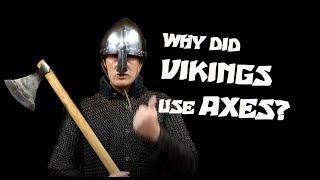Did VIKINGS use AXES and WHY?