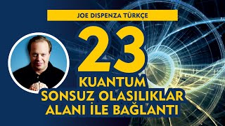 Kuantum Sonsuz Olasılıklar Alanı ile Bağlantı / Joe Dispenza Türkçe 23