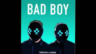 Tungevaag And Raaban – Bad Boy Lyrics