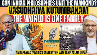 Can Indian Philosophies unit the mankind? Ambaprasad Trivedi's Conversation with Tahir Aslam Gora