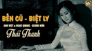 BẾN CŨ - BIỆT LY | Danh Ca Thái Thanh | St. Anh Việt \u0026 Ngọc Quang - Dzoãn Mẫn  | Official MV