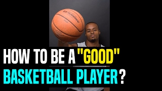 How To Be a "Good" Basketball Player? | Dre Baldwin