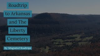 The Roadtrip to Arkansas and Liberty Cemetery