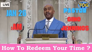 🙏Pastor Gino Jennings -How To Redeem Your Time ?  | Jan 26, 2025🙏