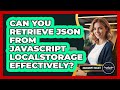 Can You Retrieve JSON From JavaScript localStorage Effectively? - JavaScript Toolkit