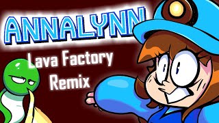 Annalynn - Lava Factory (Remix)