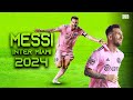 Messi 2024 - Magical Skills, Goals & Assists | Inter Miami