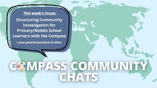 Compass Community Chat: Structuring Community Investigation for Primary/Middle School Learners