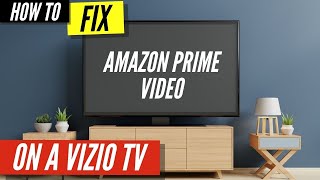 How To Fix Amazon Prime Video on Vizio TV