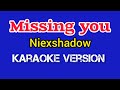 Missing You - Niexshadow- karaoke version