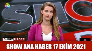 Show Ana Haber 17 Ekim 2021