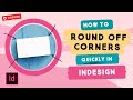 InDesign Template: How to Round Off Corners Quickly in InDesign