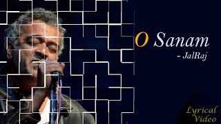 O Sanam (Reprise) | Cover Song by   JalRaj | Lucky Ali | Lyrical Video | Lyrics Shore