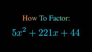 Factor 5x^2 + 221x + 44