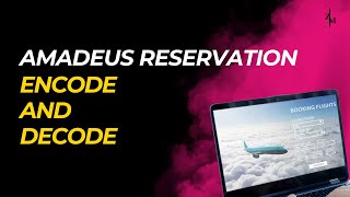 Master ENCODE & DECODE in Amadeus GDS: Step-by-Step Tutorial!
