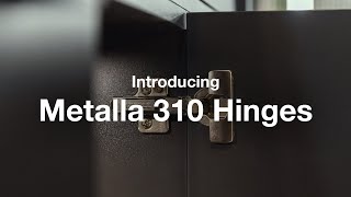 Metalla 310 Hinges | Save on cost, not quality