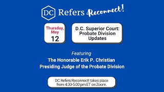 DC Refers Reconnect! Probate Division Updates (May 12, 2022).