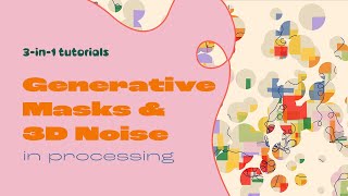 Generative Masks & 3D noise in Processing | Generative Art | Tutorial