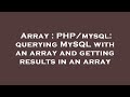 Array : PHP/mysql: querying MySQL with an array and getting results in an array