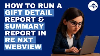How to Run a Gift Detail & Summary Report in RE NXT WebView
