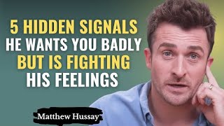5 Hidden Signals He WANTS You BADLY But Is Fighting His Feelings | MatthewHussey