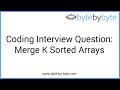 Interview Question: Merge K Sorted Arrays