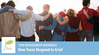 Common Teen Grief Responses | Hope and Healing from The Parmenter Foundation