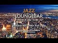 Jazz Loungebar - Selection #04 New York Deep, HD, 2018, Smooth Lounge Music