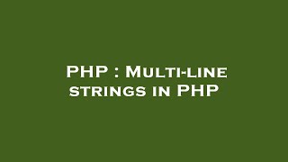 PHP : Multi-line strings in PHP