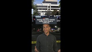 Hostage Situation Unfolds Inside Chase Bank in California